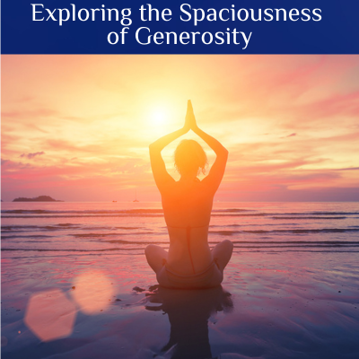 Exploring the Spaciousness of Generosity