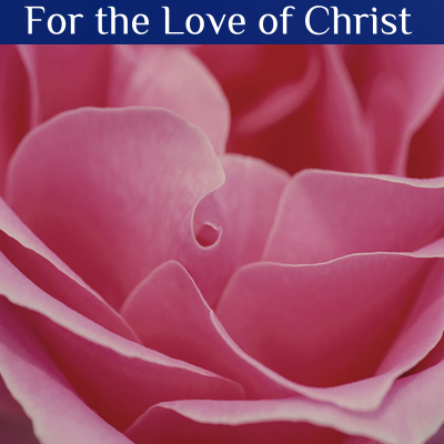 For the Love of Christ