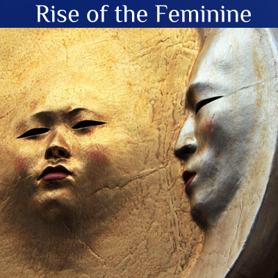 Rise of the Feminine