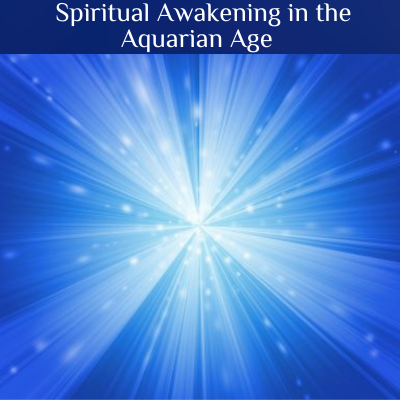 Spiritual Awakening in the Aquarian Age
