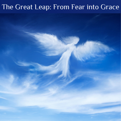 The Great Leap: From Fear into Grace