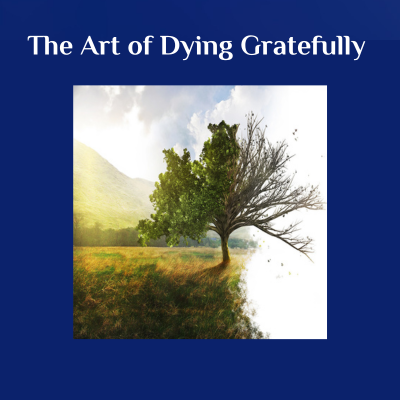 The Art of Dying Gratefully