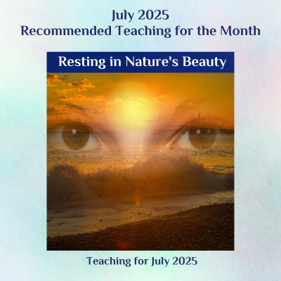 Resting in Nature's Beauty July 2025 Recommended Teaching