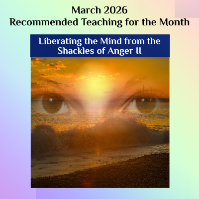 Liberating the Mind from the Shackles of Anger ll - March 2026 Recommended Teaching