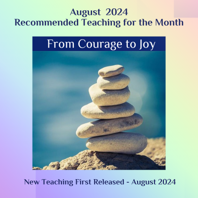 From Courage to Joy - Recommended Teaching August 2024