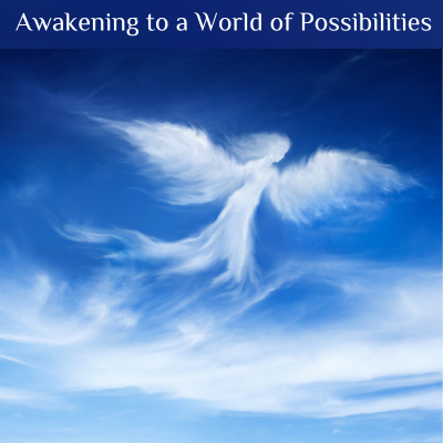 Awakening to a World of Possibilities