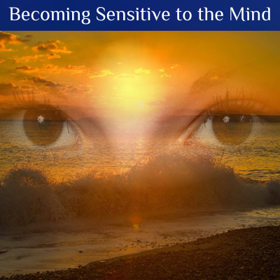 Becoming Sensitive to the Mind