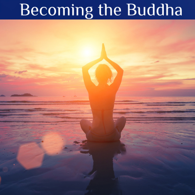 Becoming the Buddha