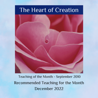 The Heart of Creation teaching Dec. 2022 * Sept. 2010