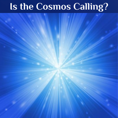 Is the Cosmos Calling?