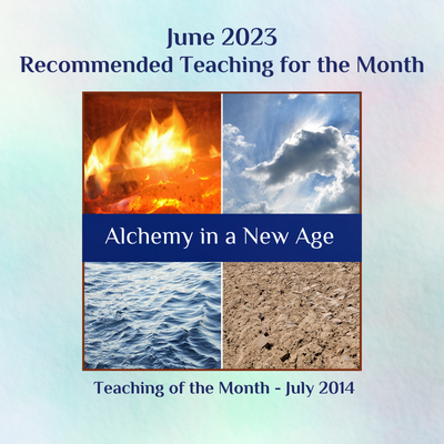 Alchemy in a New Age teaching June 2023 & July 2014