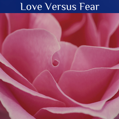 Love Versus Fear