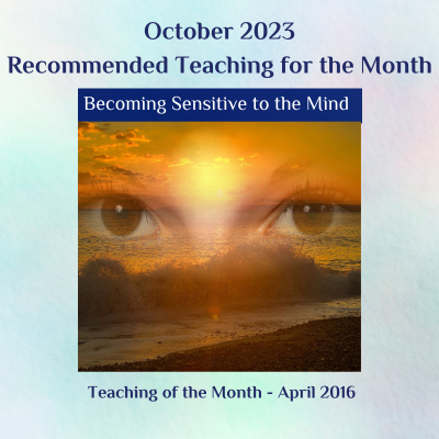 Becoming Sensitive to the Mind teaching Oct 2023 & April 2016