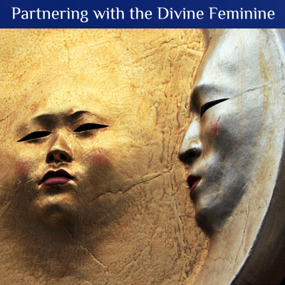 Partnering with the Divine Feminine