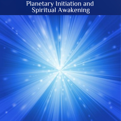 Planetary Initiation and Spiritual Awakening 