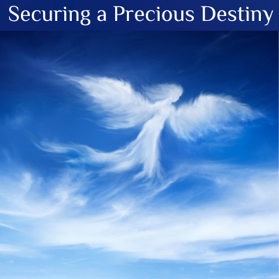Securing a Precious Destiny