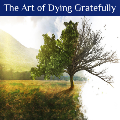 The Art of Dying Gratefully