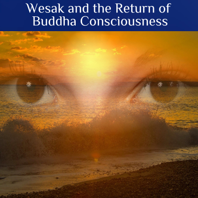 Wesak and the Return of Buddha Consciousness