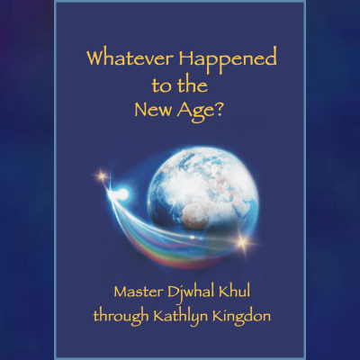 New Book by Master Djwhal Khul through Kathlyn Kingdon Whatever Happened to the New Age? - book cover